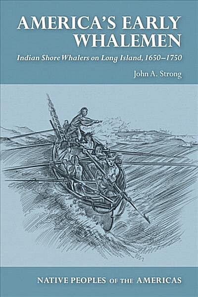 Americas Early Whalemen: Indian Shore Whalers on Long Island, 1650-1750 (Hardcover)