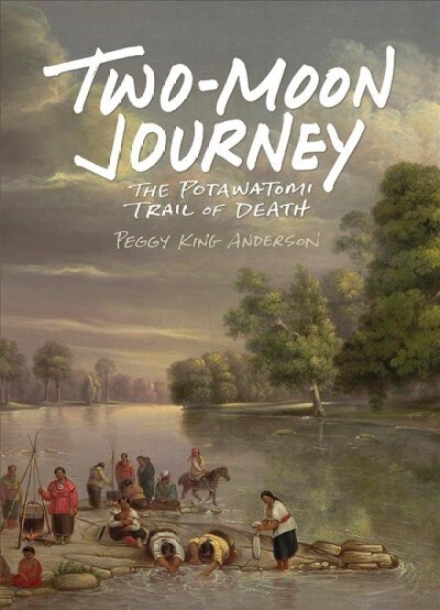 Two-Moon Journey: The Potawatomi Trail of Death (Hardcover)