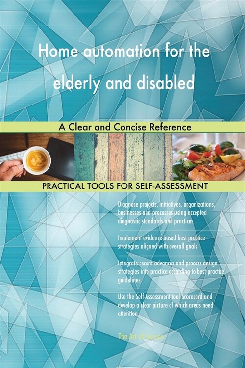 Home Automation for the Elderly and Disabled a Clear and Concise Reference (Paperback)