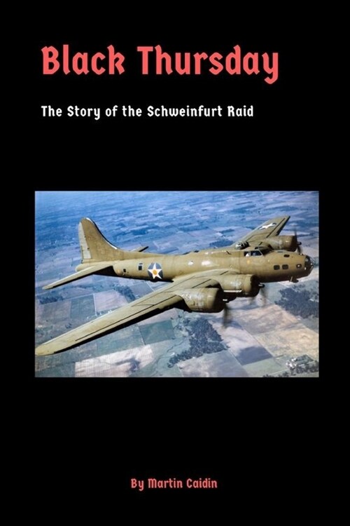 Black Thursday: The Story of the Schweinfurt Raid (Paperback)