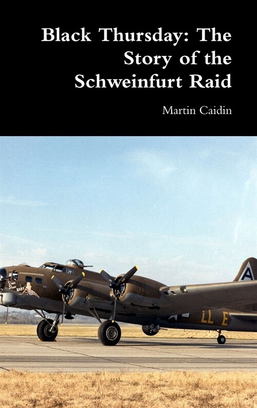 Black Thursday: The Story of the Schweinfurt Raid (Hardcover)