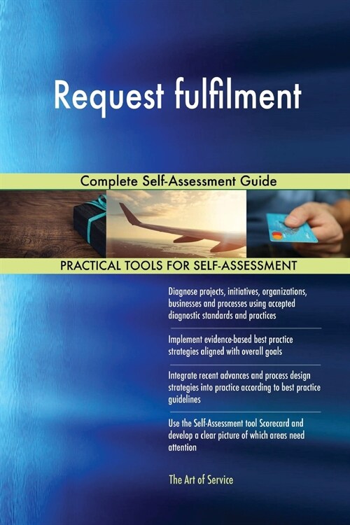 Request Fulfilment Complete Self-Assessment Guide (Paperback)
