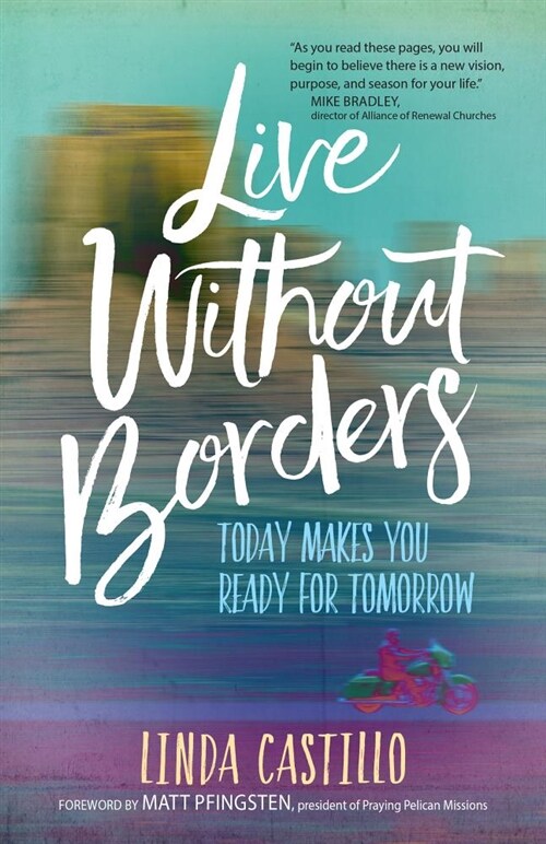 Live Without Borders: Today Makes You Ready for Tomorrow (Paperback)