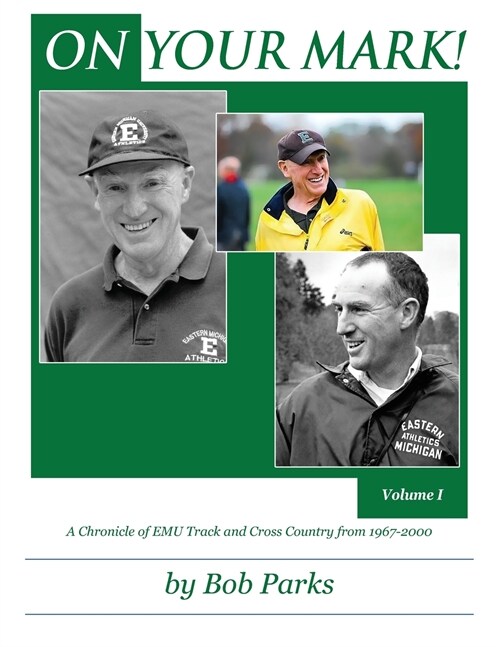 On Your Mark! a Chronicle of Emu Track and Cross Country from 1967-2000: Volume 1 (Paperback)