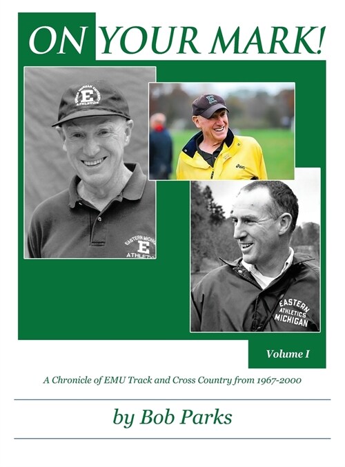 On Your Mark! a Chronicle of Emu Track and Cross Country from 1967-2000: Volume 1 (Hardcover)