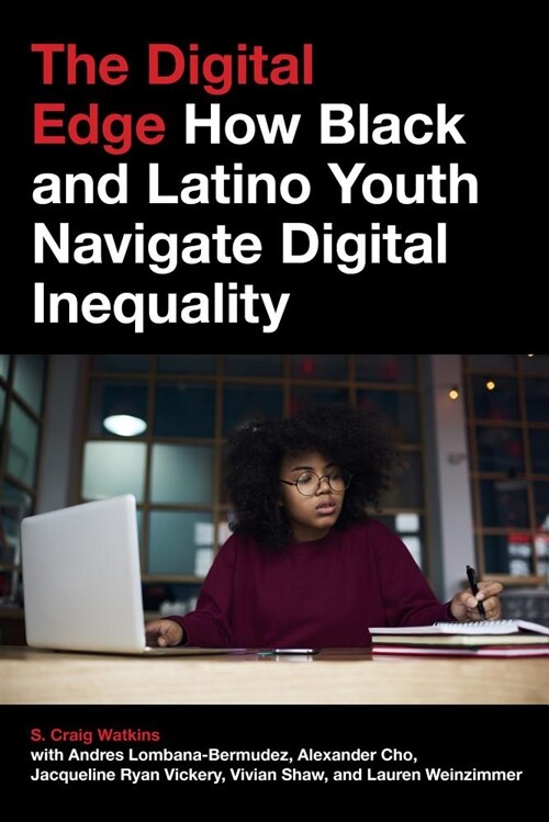 The Digital Edge: How Black and Latino Youth Navigate Digital Inequality (Paperback)