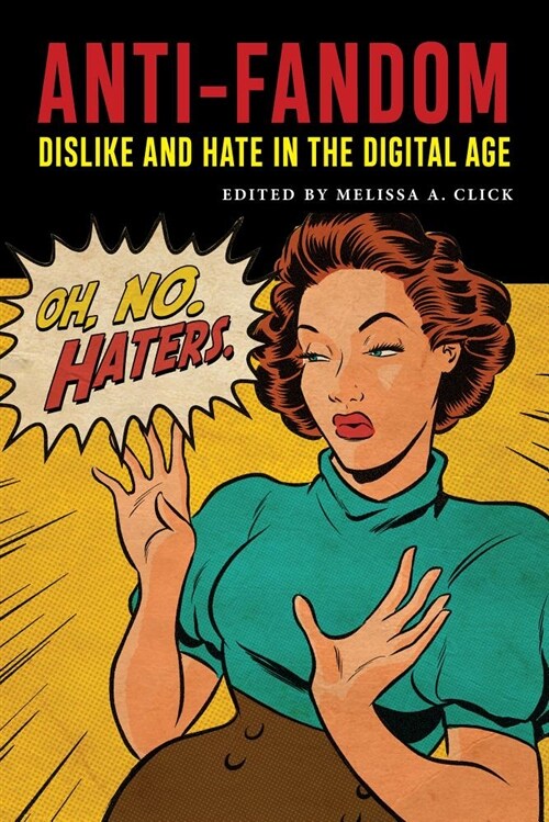 Anti-Fandom: Dislike and Hate in the Digital Age (Paperback)