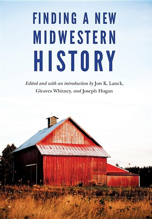 Finding a New Midwestern History (Hardcover)