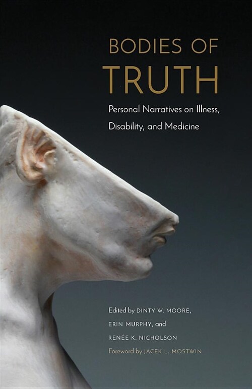 Bodies of Truth: Personal Narratives on Illness, Disability, and Medicine (Paperback)