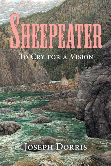 Sheepeater: To Cry for a Vision (Paperback)