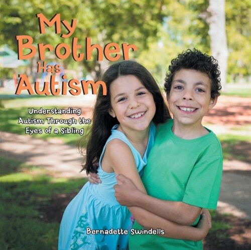 My Brother Has Autism: Understanding Autism Through the Eyes of a Sibling (Paperback)