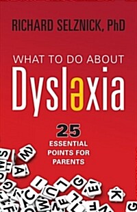 What to Do about Dyslexia: 25 Essential Points for Parents (Paperback)