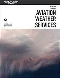 Aviation Weather Services (2023): FAA Advisory Circular AC 00-45h (Ebundle) [With eBook] (Paperback, 2018)