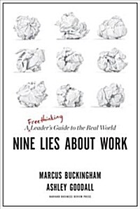 Nine Lies about Work: A Freethinking Leaders Guide to the Real World (Hardcover)
