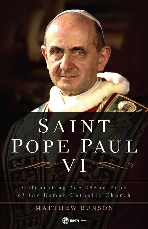 Saint Pope Paul VI: Celebrating the 262nd Pope of the Roman Catholic Church (Paperback)