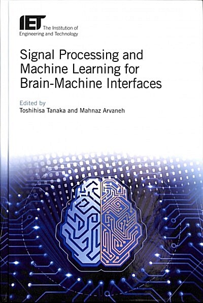 Signal Processing and Machine Learning for Brain-Machine Interfaces (Hardcover)