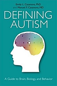 Defining Autism : A Guide to Brain, Biology, and Behavior (Paperback)