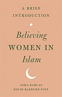 Believing Women in Islam: A Brief Introduction (Paperback)