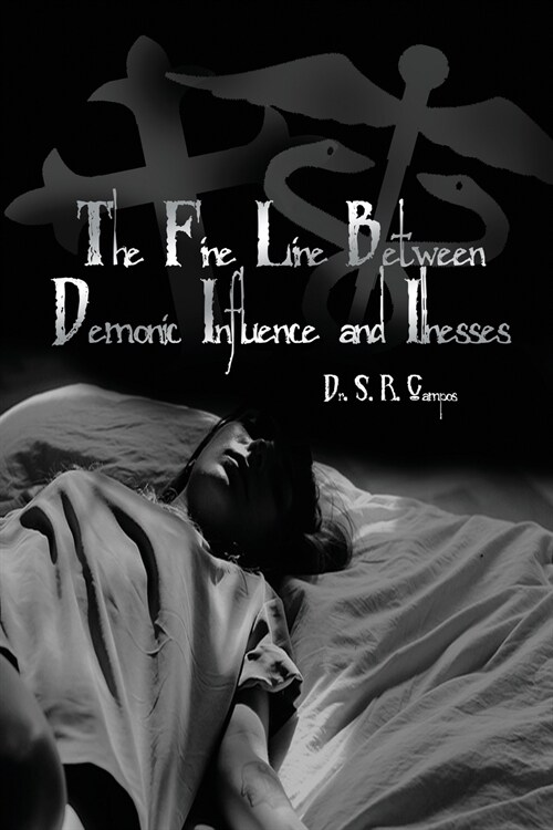 The Fine Line Between Demonic Influence and Illnesses (Paperback)