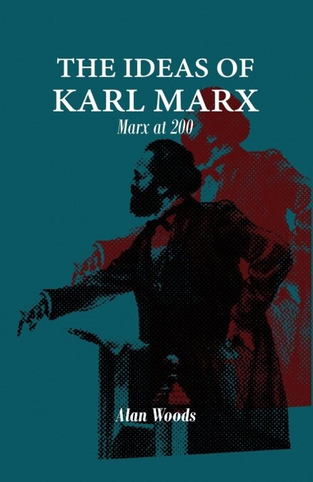 The Ideas of Karl Marx: Marx at 200 (Paperback)