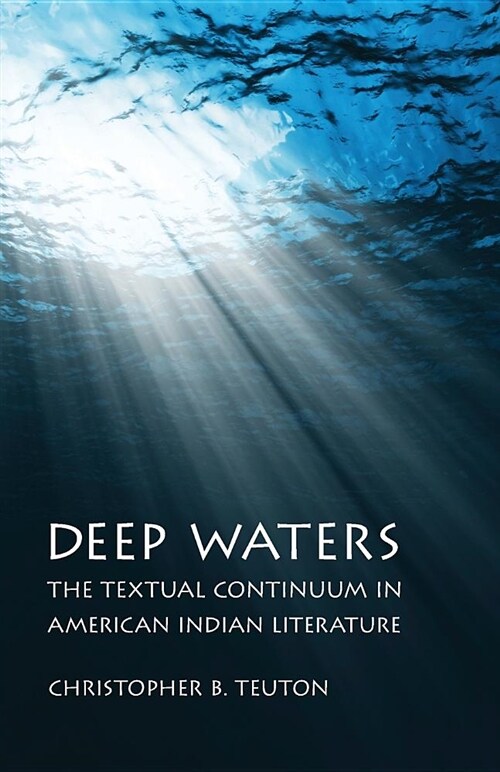 Deep Waters: The Textual Continuum in American Indian Literature (Paperback)