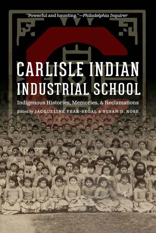 Carlisle Indian Industrial School: Indigenous Histories, Memories, and Reclamations (Paperback)