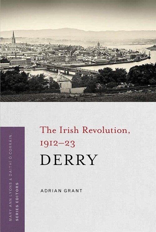 Derry: The Irish Revolution, 1912-23 (Paperback)
