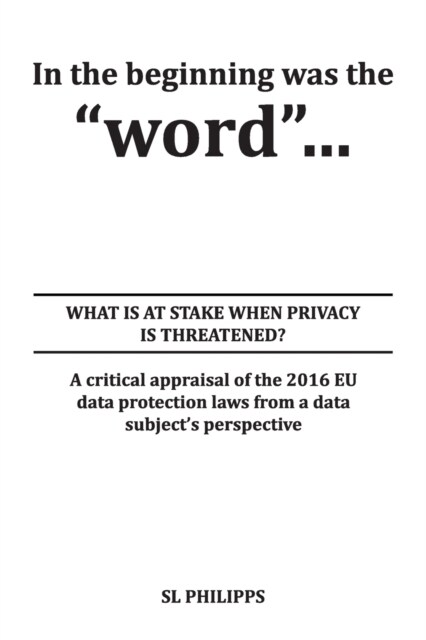 In the beginning was the word: What is at Stake When Privacy is Threatened? (Paperback)