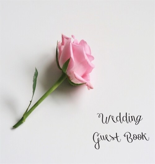 Wedding Guest Book, Bride and Groom, Special Occasion, Love, Marriage, Comments, Gifts, Well Wishs, Wedding Signing Book with Pink Rose (Hardback) (Hardcover)