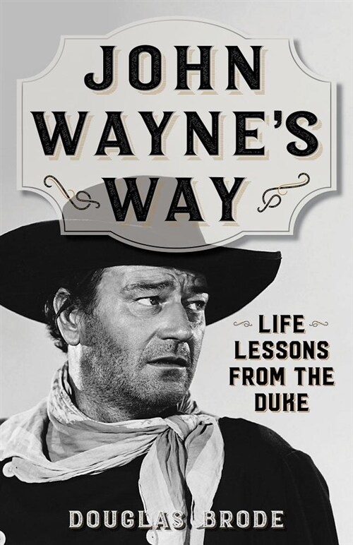 John Waynes Way: Life Lessons from the Duke (Paperback)