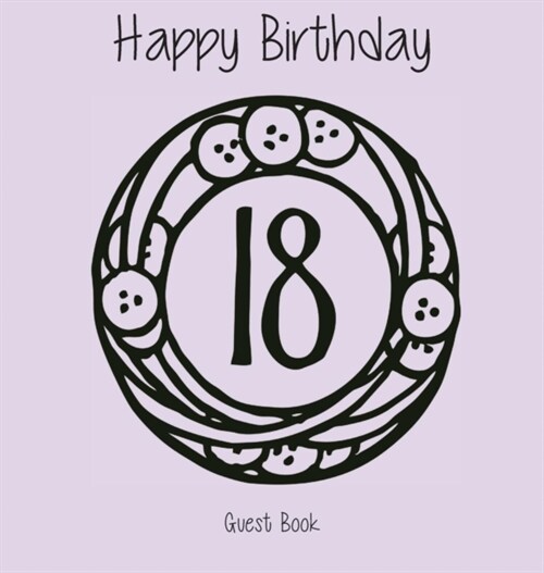 Happy 18 Birthday Party Guest Book (Girl), Birthday Guest Book, Keepsake, Birthday Gift, Wishes, Gift Log, Comments and Memories. (Hardcover)