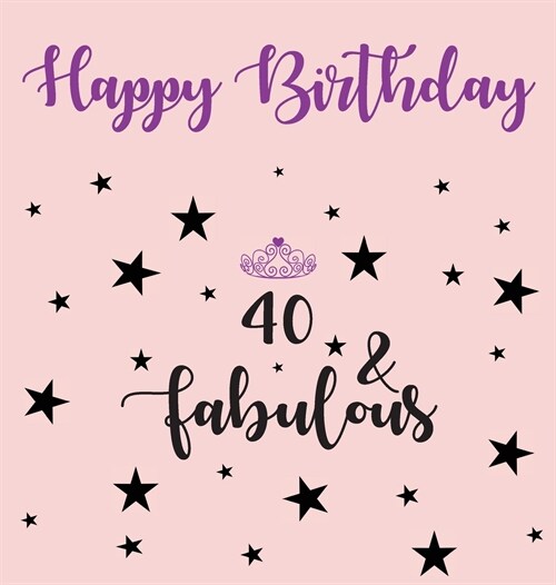 Happy 40 Birthday Party Guest Book (Girl), Birthday Guest Book, Keepsake, Birthday Gift, Wishes, Gift Log, 40 & Fabulous, Comments and Memories. (Hardcover)