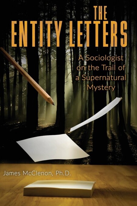 The Entity Letters: A Sociologist on the Trail of a Supernatural Mystery (Paperback)