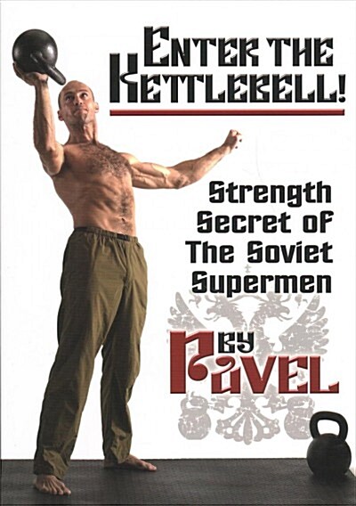 Enter the Kettlebell!: Strength Secret of the Soviet Supermen (Paperback, 2, Second Edition)