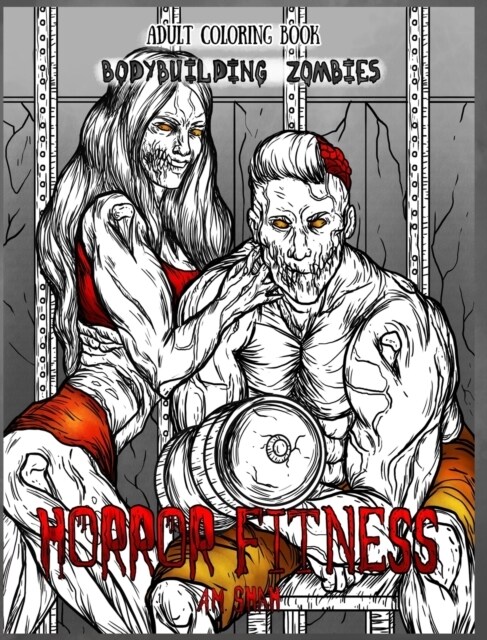 Adult Coloring Book Horror Fitness: Bodybuilding Zombies (Hardcover)