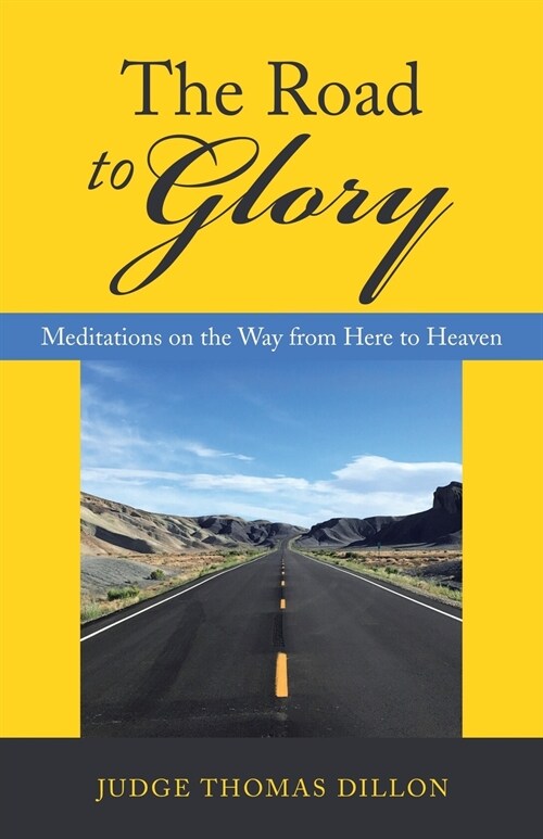 The Road to Glory: Meditations on the Way from Here to Heaven (Paperback)