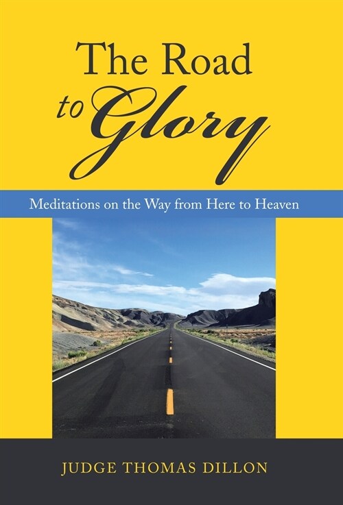 The Road to Glory: Meditations on the Way from Here to Heaven (Hardcover)