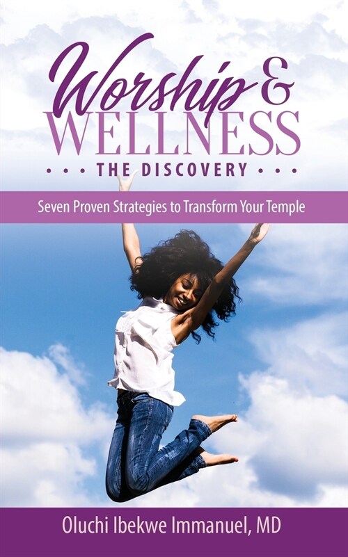 Worship & Wellness: The Discovery: Seven Proven Strategies to Transform Your Temple (Paperback)