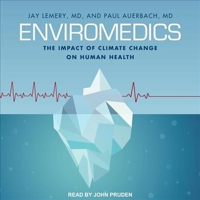 Enviromedics: The Impact of Climate Change on Human Health (Audio CD)