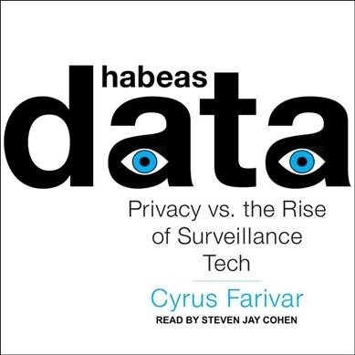 Habeas Data: Privacy vs. the Rise of Surveillance Tech (Audio CD)