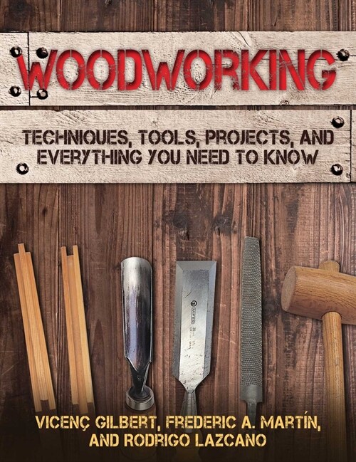 Woodworking: Techniques, Tools, Projects, and Everything You Need to Know (Paperback)