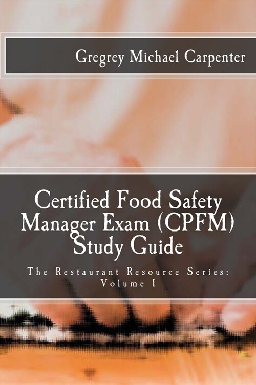 Certified Food Safety Manager Exam (Cpfm) Study Guide (Paperback)