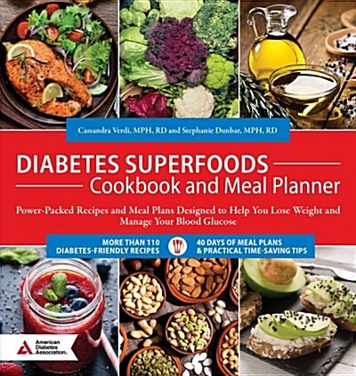Diabetes Superfoods Cookbook and Meal Planner: Power-Packed Recipes and Meal Plans Designed to Help You Lose Weight and Control Your Blood Glucose (Paperback)
