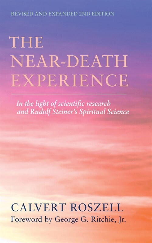 The Near-Death Experience: In the Light of Scientific Research and Rudolf Steiners Spiritual Science (Paperback, 2)
