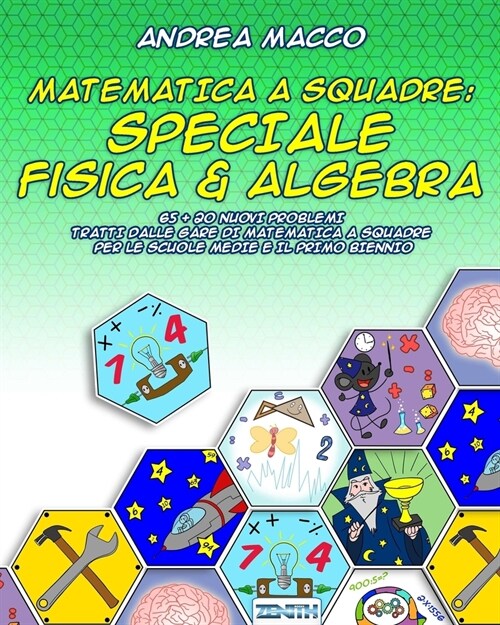 Matematica a Squadre: Speciale Fisica & Algebra: 65 + 20 Nuovi Problemi Tratti Dalle Gare Di Matematica a Squadre Per Le Scuole Medie E Il P (Paperback)