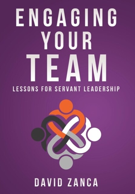 Engaging Your Team: Lessons for Servant Leadership (Hardcover)