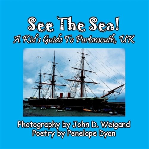 See the Sea! a Kids Guide to Portsmouth, UK (Paperback)