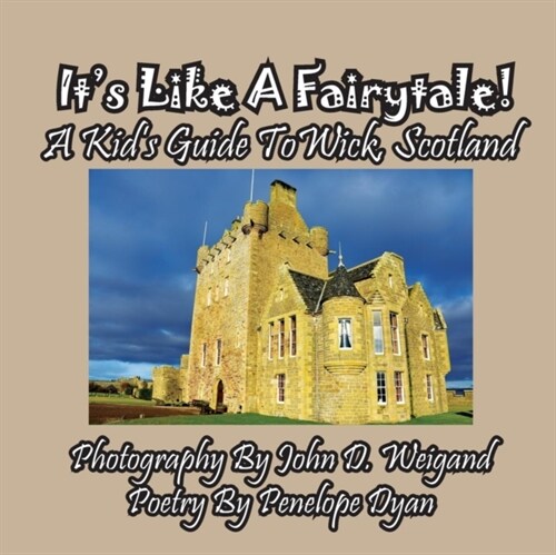 Its Like a Fairytale! a Kids Guide to Wick, Scotland (Paperback)
