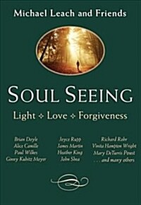 Soul Seeing: Light, Love, Forgiveness (Paperback)