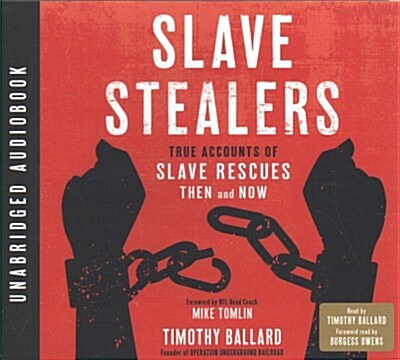 Slave Stealers: True Accounts of Slave Rescues: Then and Now (Audio CD)